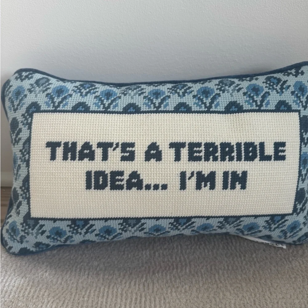That’s a terrible idea I’m in Decorative Needlepoint Pillow - Blue Stitching NWT
